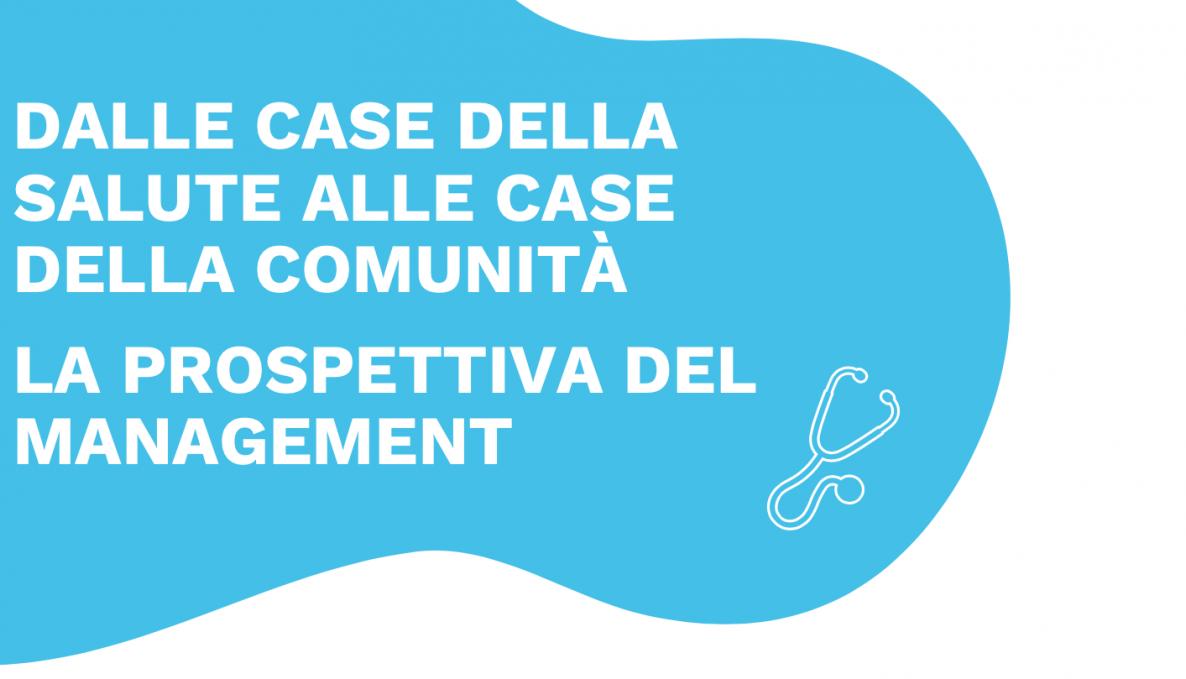 Image for dalle_case_della_salute_alle_case_della_comunita_la_prospettiva_del_management.png